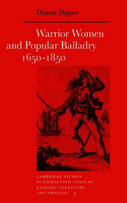 Warrior Women and Popular Balladry 1650-1850