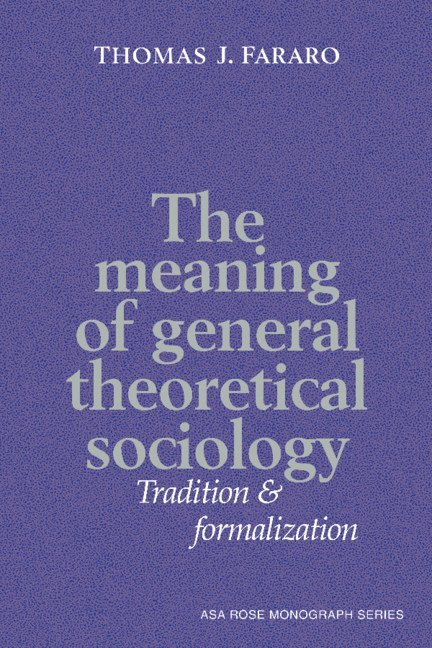 The Meaning of General Theoretical Sociology 1