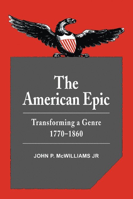 John P. McWilliams, Jr, Jr. McWilliams, John P., Jr. John P. McWilliams, John P. Jr. McWilliams - The American Epic, Inbunden