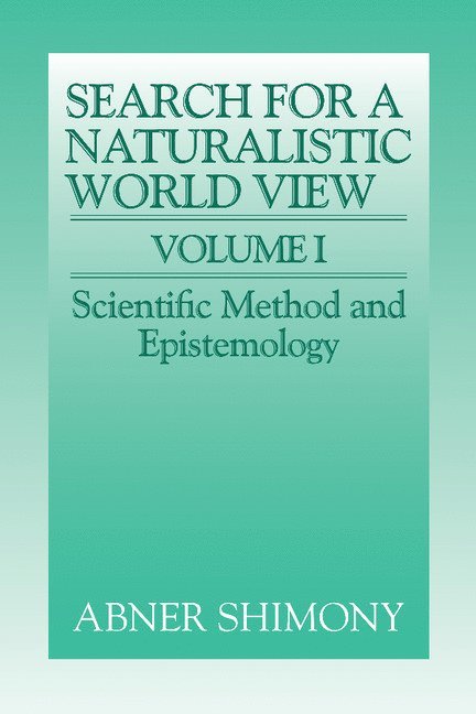 The Search for a Naturalistic World View: Volume 1 1