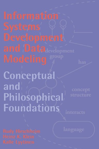 Rudy Hirschheim, Heinz K. Klein, Kalle Lyytinen - Information Systems Development and Data Modeling, Inbunden