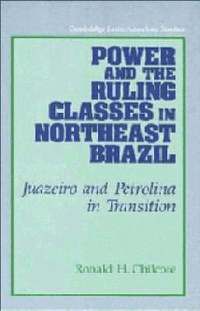 bokomslag Power and the Ruling Classes in Northeast Brazil