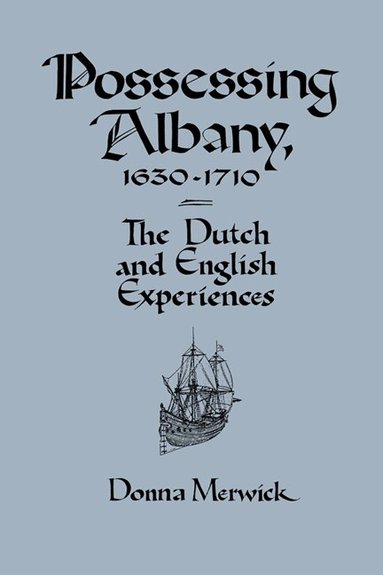 Donna Merwick - Possessing Albany, 1630-1710, Inbunden