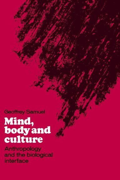 Geoffrey Samuel - Mind, Body and Culture, Inbunden