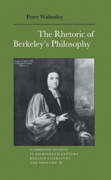 Peter Walmsley - The Rhetoric of Berkeley's Philosophy, Inbunden