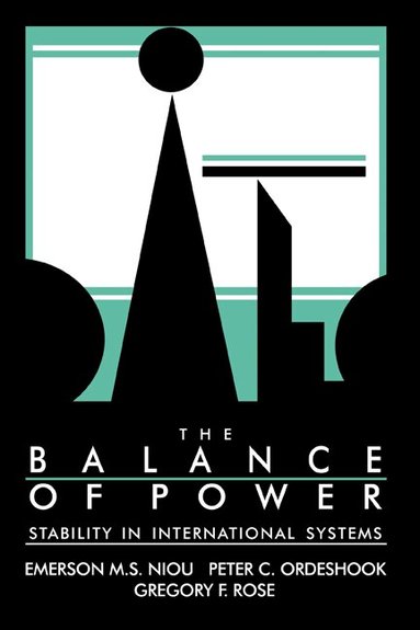 Emerson M. S. Niou, Peter C. Ordeshook, Gregory F. Rose - The Balance of Power, Inbunden