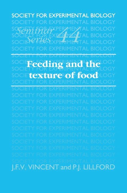 J. F. V. (University of Reading) Vincent, P. J. Lillford, J. F. V. Vincent, Julian F. V. Vincent - Feeding and the Texture of Food, Inbunden