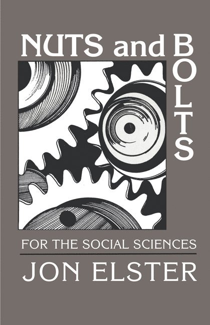 Jon Elster - Nuts and Bolts for the Social Sciences, Häftad