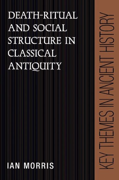 Ian Morris, P. A. Cartledge - Death-Ritual and Social Structure in Classical Antiquity, Häftad
