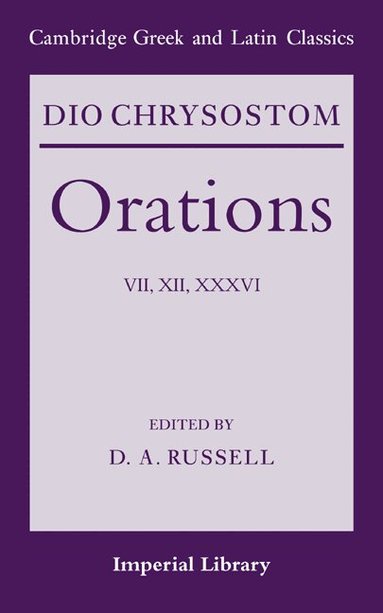 Dio Chrysostom, D. A. Russell - Dio Chrysostom Orations: 7, 12 and 36, Häftad