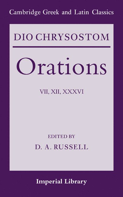 Dio Chrysostom Orations: 7, 12 and 36 1