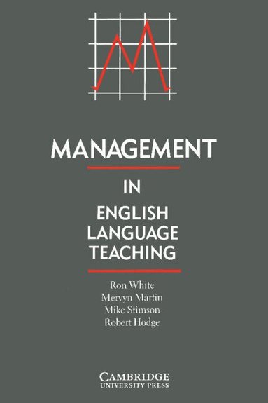 Ron White, Mervyn Martin, Mike Stimson, Robert Hodge - Management in English Language Teaching, Häftad