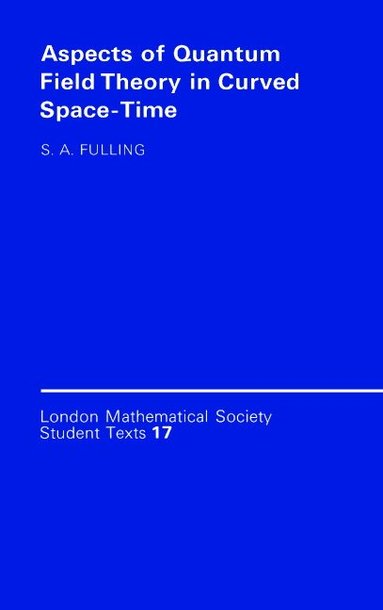 Stephen A. Fulling, C. M. Series - Aspects of Quantum Field Theory in Curved Spacetime, Häftad