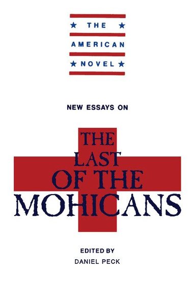 H. Daniel Peck - New Essays on The Last of the Mohicans, Häftad