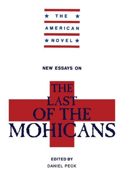 H. Daniel Peck, Emory Elliot - New Essays on The Last of the Mohicans, Häftad