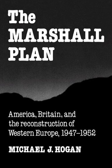 Michael J. Hogan, Louis Galambos - The Marshall Plan, Häftad