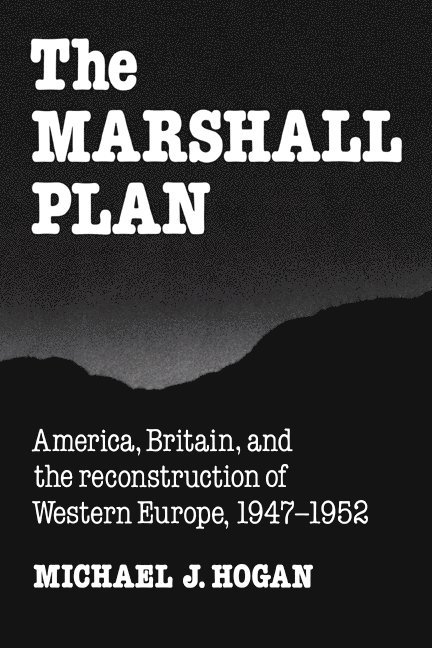 Michael J. Hogan, Hogan Michael J., Louis Galambos - The Marshall Plan, Häftad