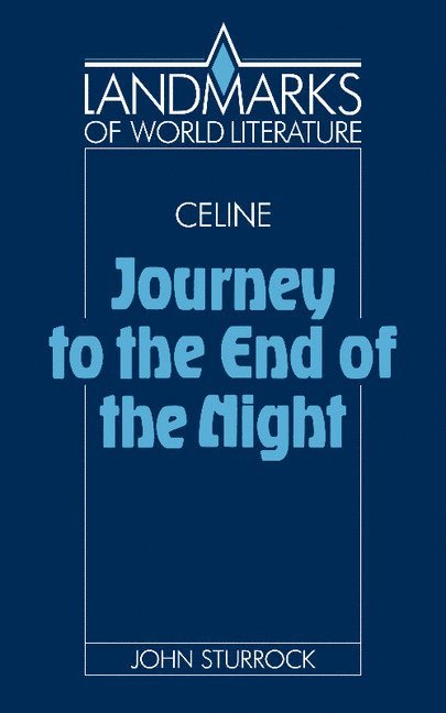 John Sturrock - Celine: Journey to the End of the Night, Häftad