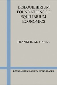 bokomslag Disequilibrium Foundations of Equilibrium Economics