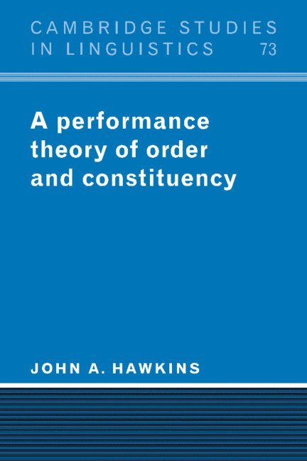 John A. (University of Southern California) Hawkins, John A. Hawkins, S. R. Anderson, J. Bresnan - A Performance Theory of Order and Constituency, Häftad