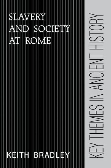 Keith Bradley, P. A. Cartledge - Slavery and Society at Rome, Häftad