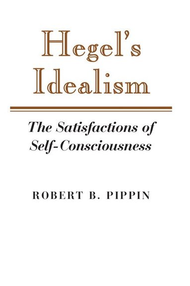 Robert B. Pippin - Hegel's Idealism, Häftad