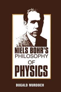 bokomslag Niels Bohr's Philosophy of Physics
