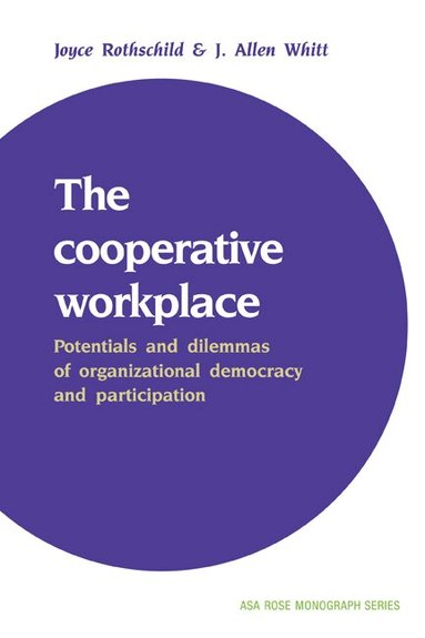 Joyce Rothschild, J. Allen Whitt, Ernest Q. Campbell - The Cooperative Workplace, Häftad