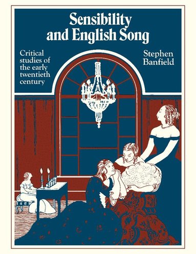 Stephen Banfield - Sensibility and English Song, Häftad