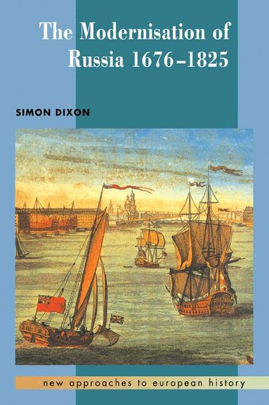 Simon Dixon - The Modernisation of Russia, 1676-1825, Häftad