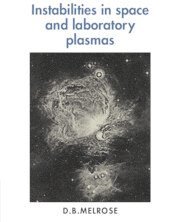 D. B. Melrose - Instabilities in Space and Laboratory Plasmas, Häftad