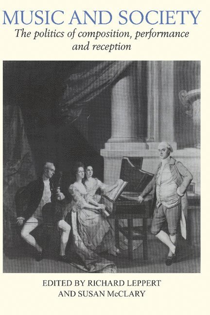 Richard Leppert, Susan McClary, Richard D. Leppert, Susan Mcclary - Music and Society, Häftad