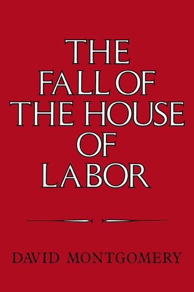 bokomslag The Fall of the House of Labor