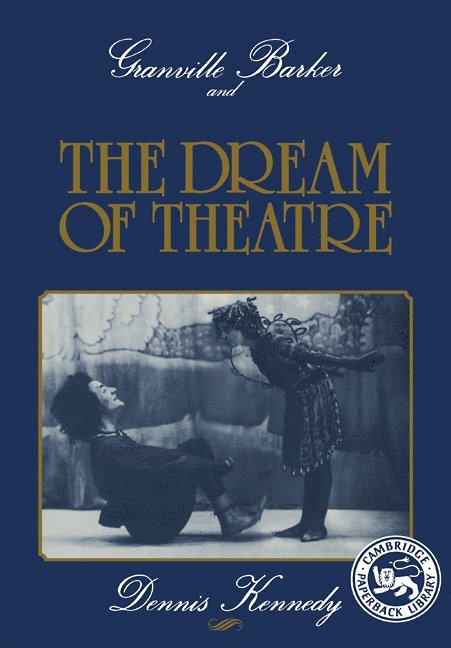 Granville Barker and the Dream of Theatre 1