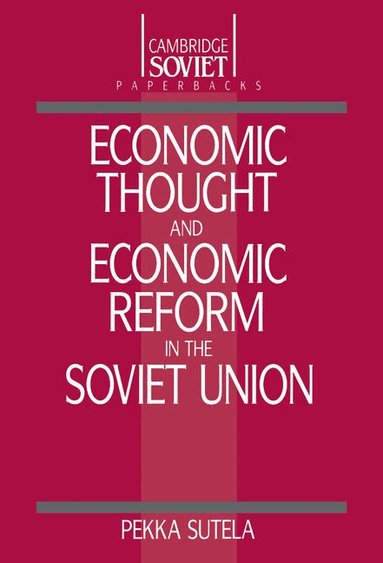 Pekka Sutela - Economic Thought and Economic Reform in the Soviet Union, Inbunden