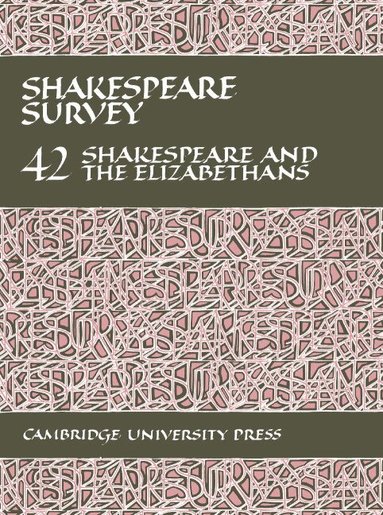 Stanley Wells - Shakespeare Survey: Volume 42, Shakespeare and the Elizabethans, Inbunden