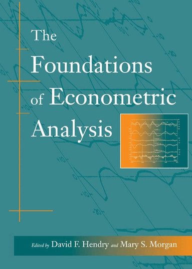 David F. Hendry, Mary S. Morgan - The Foundations of Econometric Analysis, Inbunden