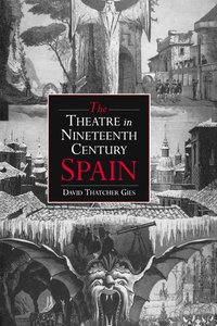 bokomslag The Theatre in Nineteenth-Century Spain