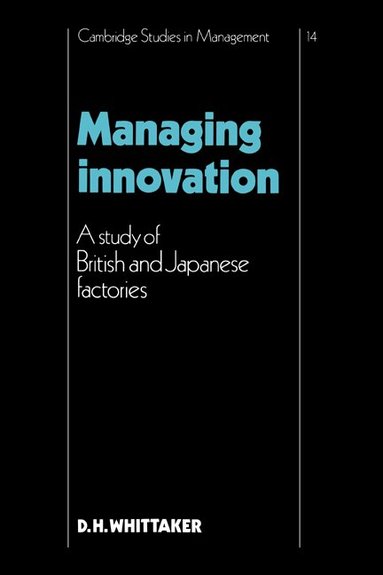 D. H. Whittaker, William Brown, John Child - Managing Innovation, Inbunden