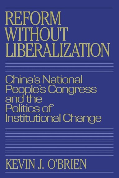 Kevin J. O'Brien - Reform without Liberalization, Inbunden