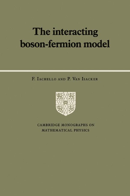 Connecticut) Iachello, F. (Yale University, P. van Isacker, F. Iachello, P. Van Isacker - The Interacting Boson-Fermion Model, Inbunden