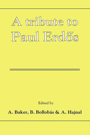Paul Erdos, A. Baker, B. Bollobás, A. Hajnal - A Tribute to Paul Erdos, Inbunden