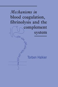 bokomslag Mechanisms in Blood Coagulation, Fibrinolysis and the Complement System