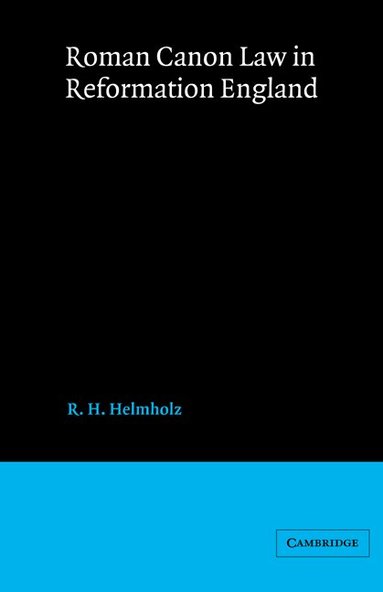 R. H. Helmholz, John H. Baker - Roman Canon Law in Reformation England, Inbunden