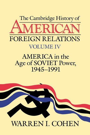 Warren I. Cohen - The Cambridge History of American Foreign Relations, Inbunden
