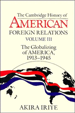 Akira Iriye - The Cambridge History of American Foreign Relations, Inbunden