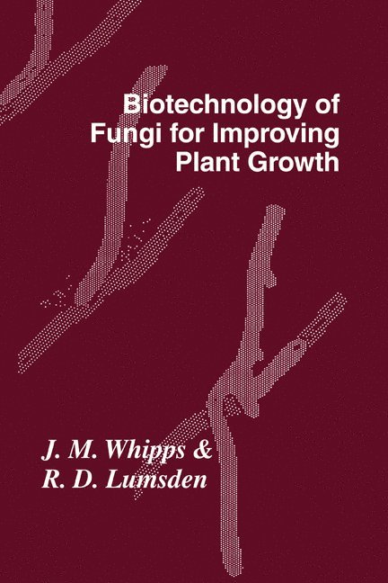 British Mycological Society, J. M. Whipps, R. D. Lumsden - Biotechnology of Fungi for Improving Plant Growth, Inbunden