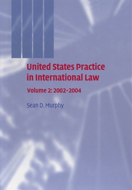 United States Practice in International Law: Volume 2, 2002-2004 1