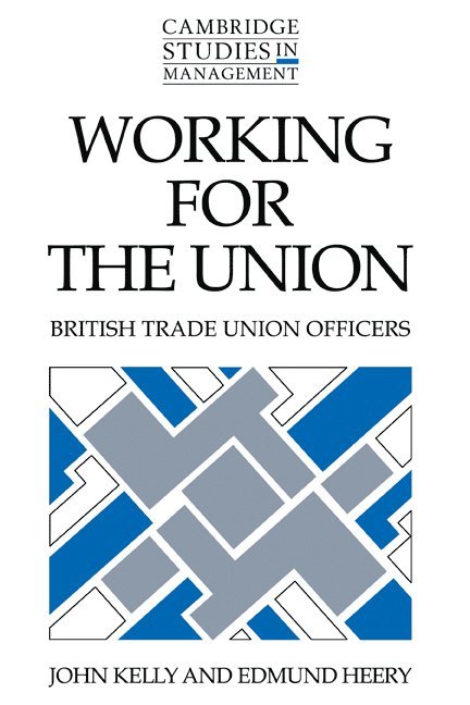 John (London School of Economics and Political Science) Kelly, Edmund Heery, John Kelly, Edmund Heery - Working for the Union, Inbunden