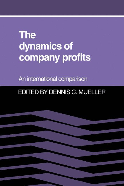 College Park) Mueller, Dennis C. (University of Maryland, Dennis C. Mueller - The Dynamics of Company Profits, Inbunden